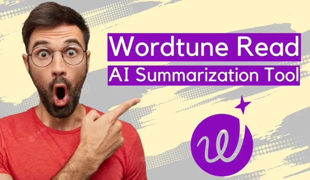 A male individual gesturing towards the text 'Wordtune Read - Ai Summarization Tool' alongside the Wordtune logo.