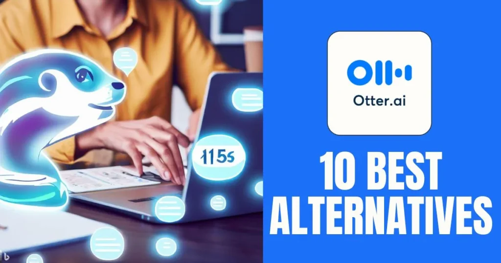 Image of an Otter with a man using laptop. On the right hand side, a text written "10 Best Otter ai alternatives" and a logo of otter.ai
